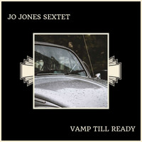 Jo Jones Sextet - Vamp Till Ready