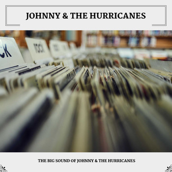 Johnny & the Hurricanes - The Big Sound Of Johnny & The Hurricanes (Explicit)
