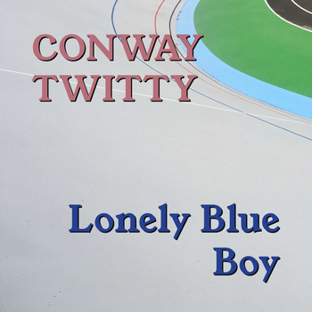 Conway Twitty - Lonely Blue Boy