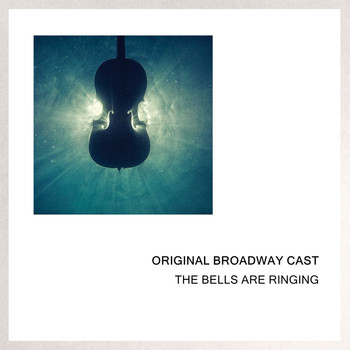 Original Broadway Cast - The Bells Are Ringing