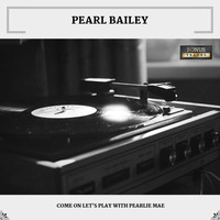 Pearl Bailey - Come On Let's Play With Pearlie Mae (With Bonus Tracks)