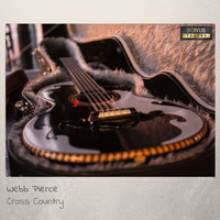 Webb Pierce - Cross Country (With Bonus Tracks)