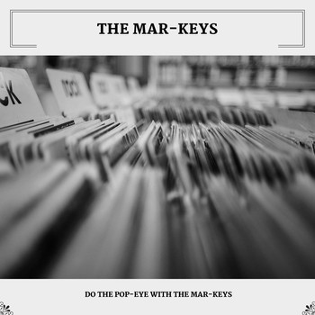 The Mar-Keys - Do The Pop-Eye With The Mar-keys