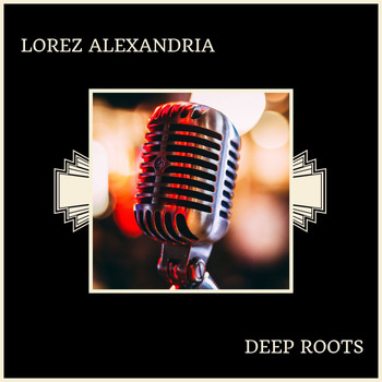 Lorez Alexandria - Deep Roots