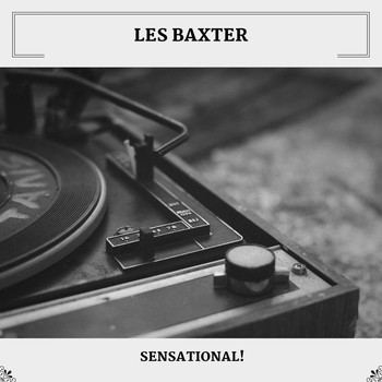 Les Baxter - Sensational!