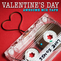 Various Aritsts - Valentine's Day: Awesome Mix Tape - Love Songs