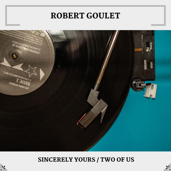 Robert Goulet - Sincerely Yours / Two Of Us