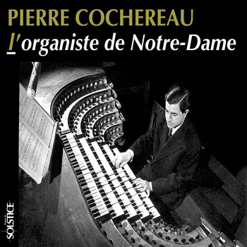 Pierre Cochereau - The Organist of Notre-Dame