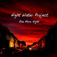 Night Water Project - One More Night