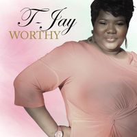 T-Jay - Worthy