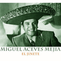 Miguel Aceves Mejia - El Jinete