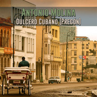 Antonio Molina - Dulcero Cubano (Pregón)