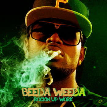 Beeda Weeda - Rockin Up Work