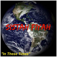 Sistah Fiyah - In These Times