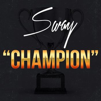 Sway - Champion (Explicit)