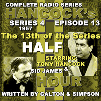 Tony Hancock - Hancock's Half Hour Radio. Series 4, Episode 13: The 13th of the Series