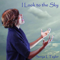 Sonya L Taylor - I Look to the Sky
