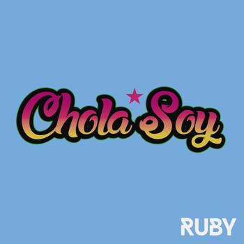 Ruby - Chola Soy