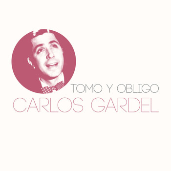 Carlos Gardel - Tomo y Obligo