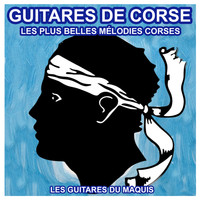 Les Guitares du Maquis - Guitares de Corse - Les plus belles Mélodies Corses