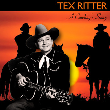 Tex Ritter - A Cowboy's Song