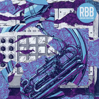 Renegade Brass Band - RBB: Rhymes, Beats & Brass (Remixed)
