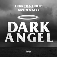Trae Tha Truth - Dark Angel (feat. Kevin Gates) - Single