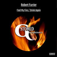 Robert Furrier - Feel My Fire / Drink Again