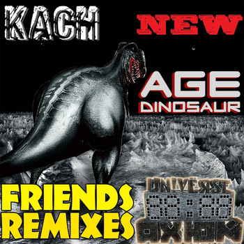 Kach - New Age Of Dinosaur: Friends Remixes