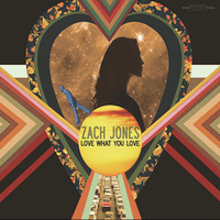 Zach Jones - Love What You Love