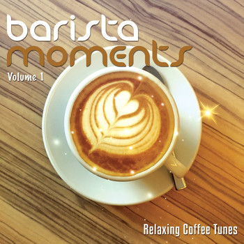 Various Artists - Barista Moments, Vol. 1 (Relaxing Coffee Tunes)