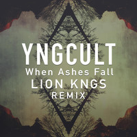 Yngcult - When Ashes Fall (Lion Kngs Remix)