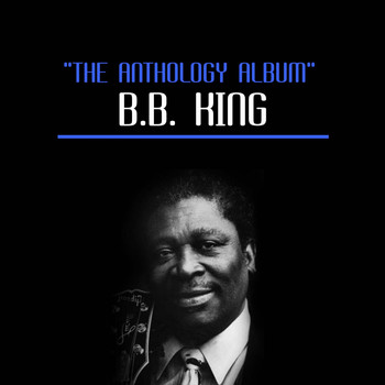 B.B. King - The Anthology Album