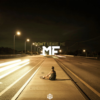 Mf - Don't Leave Me