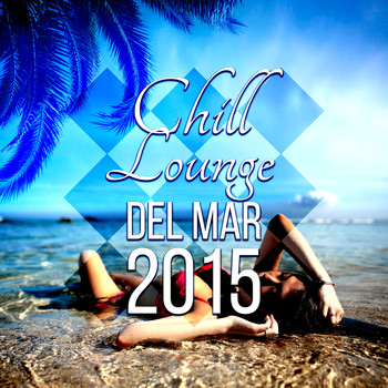 Chillout - Chill Lounge del Mar - Café Chill Out Music After Dark Club del Mar Lounge 2015, Hotel Café, Sunset Beach Opening Buddha Party Music, Ibiza Summer Nights, Erotica Bar