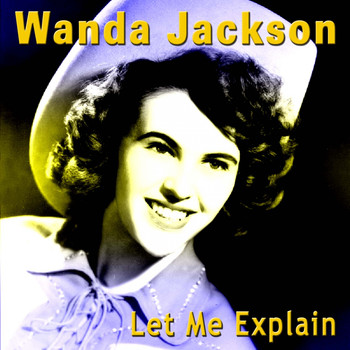Wanda Jackson - Let Me Explain