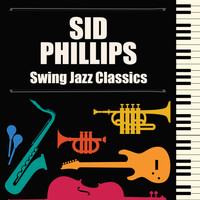 Sid Phillips - Swing Jazz Classics