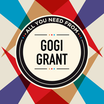 Gogi Grant - All You Need From