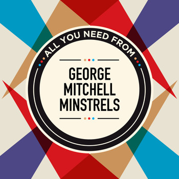 George Mitchell Minstrels - All You Need From