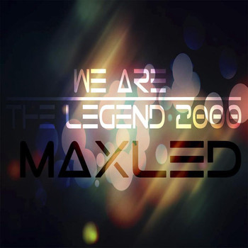 Maxled - We Are The Legend 2000