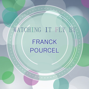 Franck Pourcel - Watching It Fly By