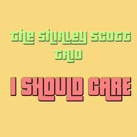 The Shirley Scott Trio - I Should Care
