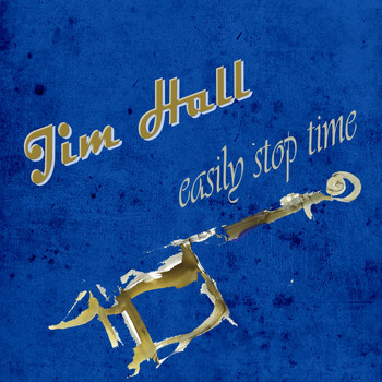 Jim Hall - Easily Stop Time