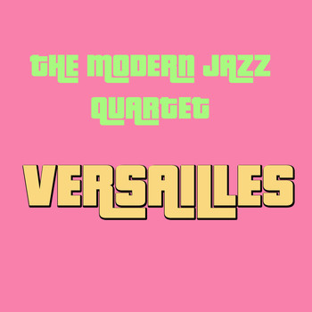 The Modern Jazz Quartet - Versailles