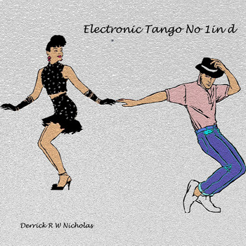 Derrick R W Nicholas - Electronic Tango No 1 in D Minor