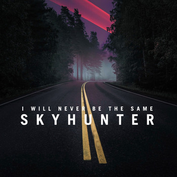 I Will Never Be The Same - Skyhunter - Single
