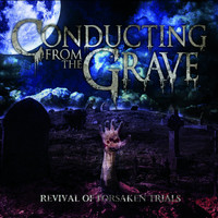 Conducting From The Grave - Revival of Forsaken Trials
