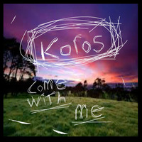 Koros - Come With Me