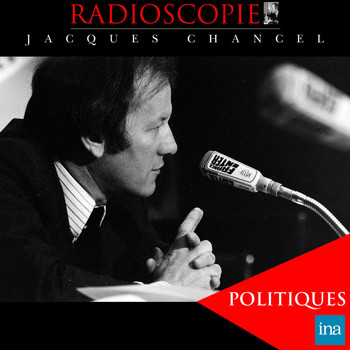 Jacques Chancel - Radioscopie : Politiques (Volume 3)