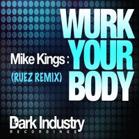 Mike Kings - Wurk Your Body (RUEZ Remix)